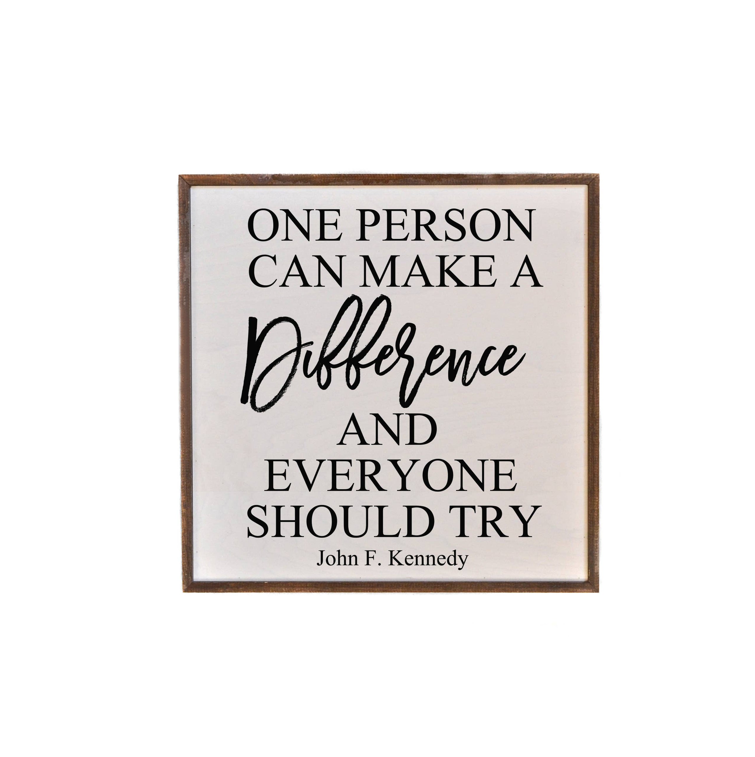 16x16-wooden-box-sign-one-person-can-make-a-difference-jfk-quote